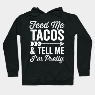 Feed Me Tacos and Tell Me Im Pretty Cinco De Mayo Arrow Hoodie